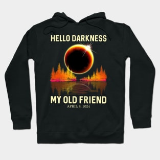 Hello Darkness My Old Friend Solar Eclipse April 08 2024 Hoodie